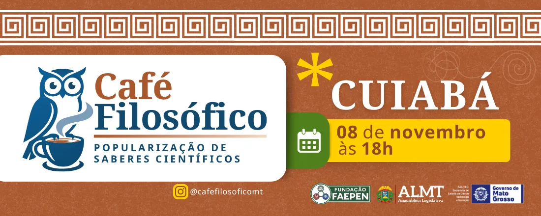 Banner do evento Café Filosófico: Popularização de Saberes Científicos no município de Cuiabá/MT