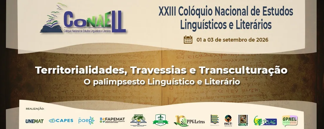 Banner do evento XXIII CONAELL - COLÓQUIO NACIONAL DE ESTUDOS LINGUÍSTICOS E LITERÁRIOS: TERRITORIALIDADES, TRAVESSIAS E TRANSCULTURAÇÃO: O PALIMPSESTO LINGUÍSTICO E LITERÁRIO