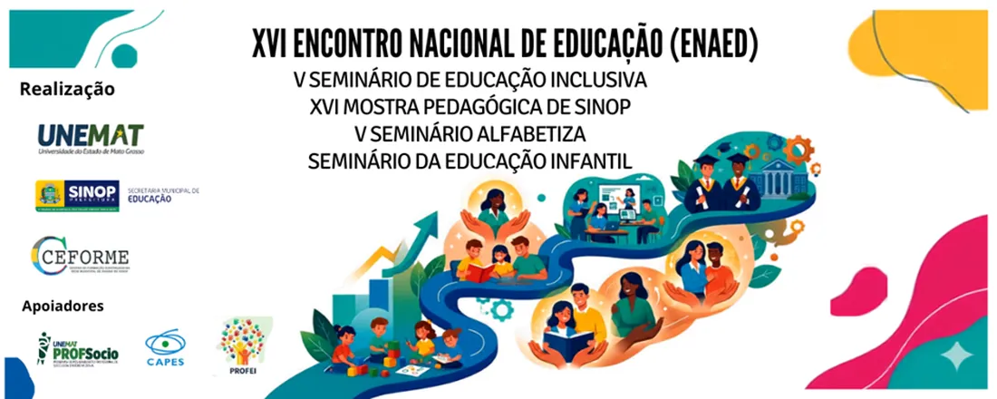 Banner do evento XVI ENCONTRO NACIONAL DE EDUCAÇÃO; V SEMINÁRIO DE EDUCAÇÃO INCLUSIVA; XVI MOSTRA PEDAGÓGICA DE SINOP; V SEMINÁRIO ALFABETIZA:PRÁTICAS DE ALFABETIZAÇÃO E RECOMPOSIÇÃO DE APRENDIZAGENS; SEMINÁRIO DA EDUCAÇÃO INFANTIL: ORALIDADE, LEITURA E ESCRITA